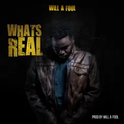What's Real - Single by Will A Fool album reviews, ratings, credits