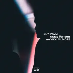 Crazy For You (feat. Vikki Gilmore) - Single by Jey Vazz album reviews, ratings, credits