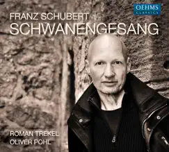 Schubert: Schwanengesang, D. 957 by Roman Trekel & Oliver Pohl album reviews, ratings, credits