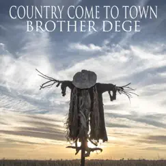 Country Come to Town - Single by Brother Dege album reviews, ratings, credits