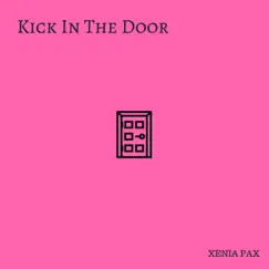 Kick in the Door (Instrumental) - Single by Xenia Pax album reviews, ratings, credits