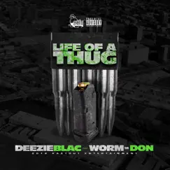 Life of a Thug (feat. Worm Da Don) - Single by Deezie Blac album reviews, ratings, credits