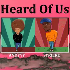 Heard of Us (feat. Syriere) - Single by Andyyy album reviews, ratings, credits