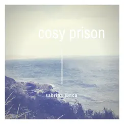 Cosy Prison - Single by Sabrina Junca album reviews, ratings, credits
