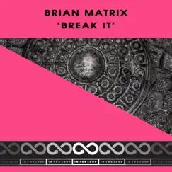 Break It - Single by Brian Matrix album reviews, ratings, credits