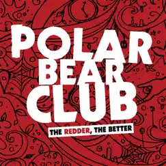 The Redder, the Better - EP by Polar Bear Club album reviews, ratings, credits