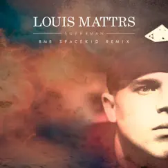 Superman (BMB Spacekid Remix) - Single by Louis Mattrs album reviews, ratings, credits