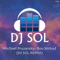 Bou Nirkod (DJ SOL Remix) [feat. DJ Sol] - Single by Michoel Pruzansky album reviews, ratings, credits