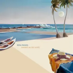 Amanhã Vai Ser Verão by Rosa Passos album reviews, ratings, credits