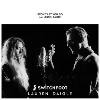 I Won't Let You Go (feat. Lauren Daigle) - Single by Switchfoot album download