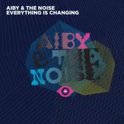 Everything Is Changing by Aiby & The Noise album reviews, ratings, credits