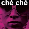 Che Che - Single album lyrics, reviews, download