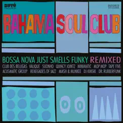 Bossa Nova Just Smells Funky - Remixed by The Bahama Soul Club album reviews, ratings, credits