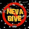 Neva Give - Single album lyrics, reviews, download