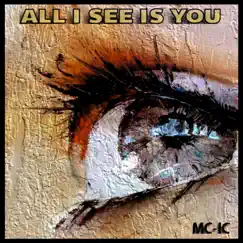 All I See Is You - Single by MC-IC album reviews, ratings, credits
