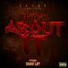 Think About It (feat. Suave Loc) - Single album lyrics, reviews, download