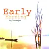 Early Morning - Single album lyrics, reviews, download