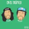 En El Trópico - Single album lyrics, reviews, download