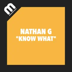 Know What - Single by Nathan G album reviews, ratings, credits
