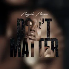 Don't Matter - Single by August Alsina album reviews, ratings, credits