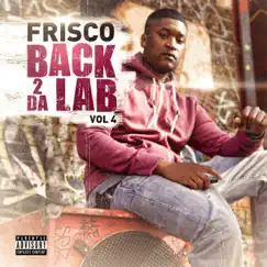 Back 2 Da Lab, Vol. 4 by Frisco album reviews, ratings, credits
