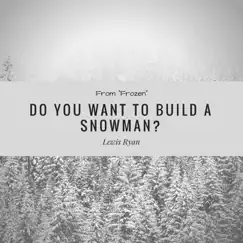 Do You Want to Build a Snowman? (From 