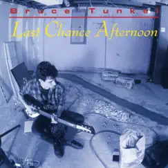 Last Chance Afternoon by Bruce Tunkel album reviews, ratings, credits