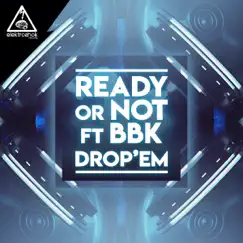 Drop Em' (feat. BBK) - Single by Ready or Not album reviews, ratings, credits