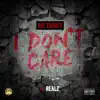 I Don't Care (feat. Realz) - Single album lyrics, reviews, download