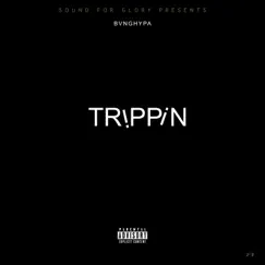 Trippin - Single by Bvnghypa album reviews, ratings, credits
