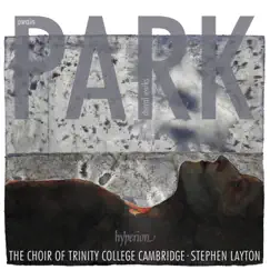 Park: Choral Works by Trinity College Choir, Cambridge & Stephen Layton album reviews, ratings, credits