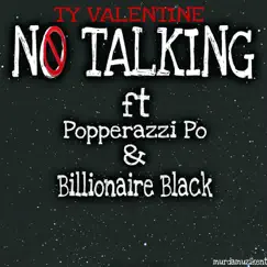 No Talking (feat. Popperazzi Po & Billionaire Black) - Single by Ty Valentine album reviews, ratings, credits