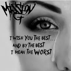 I Wish You the Best... And by the Best I Mean the Worst - Single by Mission G album reviews, ratings, credits