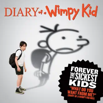 What Do You Want from Me? (Diary of a Wimpy Kid Mix) - Single by Forever the Sickest Kids album download