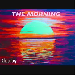 The Morning - Single by Chauncey album reviews, ratings, credits