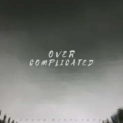 Over Complicated (feat. Juliette Ferraro & Parker XXIX) Song Lyrics