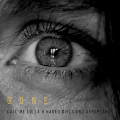 Gone (feat. Alagoas) - Single by Call Me Lolla & Naked Girls and Aeroplanes album reviews, ratings, credits
