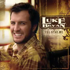 I'll Stay Me by Luke Bryan album reviews, ratings, credits