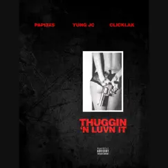 Thuggin 'N Luvn It (feat. Yung Jc & Clickak) - Single by Papi3xs album reviews, ratings, credits
