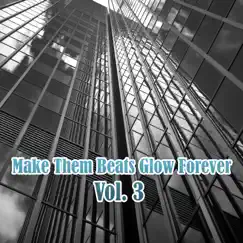 Make Them Beats Glow Forever, Vol. 3 by Various Artists album reviews, ratings, credits