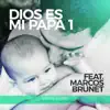 Dios Es Mi Papá 1 (feat. Marcos Brunet) song lyrics