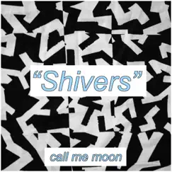 Shivers - Single by Call Me Moon album reviews, ratings, credits