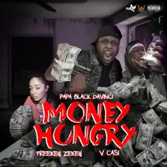Money Hungry (feat. Freekey Zekey & V Casi) Song Lyrics