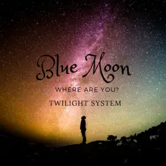 Blue Moon by Twilight System album reviews, ratings, credits
