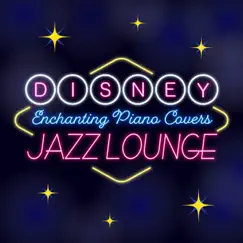 Disney Jazz Lounge: Enchanting Piano Covers by Dream House album reviews, ratings, credits