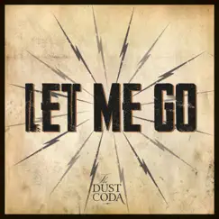Let Me Go - Single by The Dust Coda album reviews, ratings, credits
