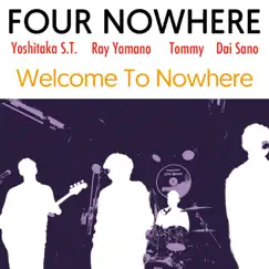 Welcome To Nowhere - Single by Four Nowhere album reviews, ratings, credits