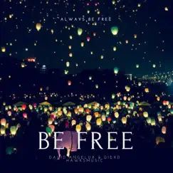 Be Free (feat. Hawksmusic) - Single by David Angelux & DiexD album reviews, ratings, credits