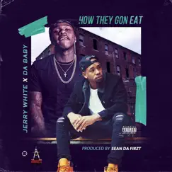 How They Gon Eat (feat. DaBaby) - Single by Jerry White album reviews, ratings, credits