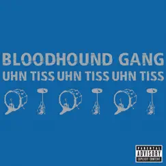 Uhn Tiss Uhn Tiss Uhn Tiss - EP by Bloodhound Gang album reviews, ratings, credits
